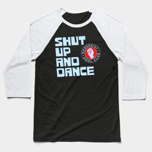 Shut Up and Dance Baseball T-Shirt